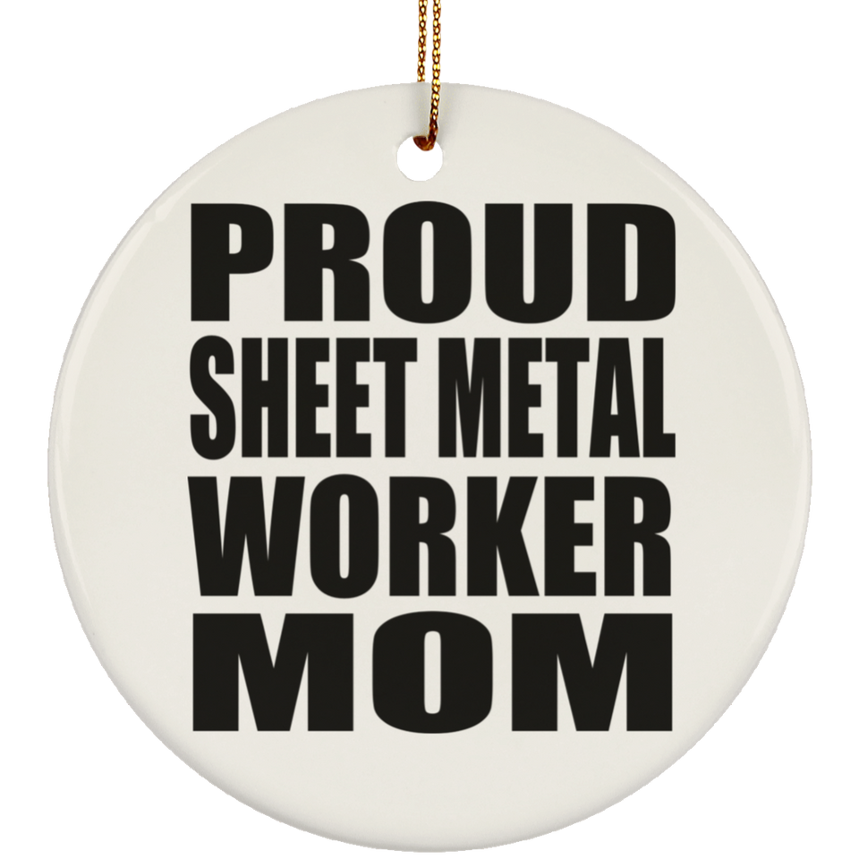 Proud Sheet Metal Worker Mom - Circle Ornament