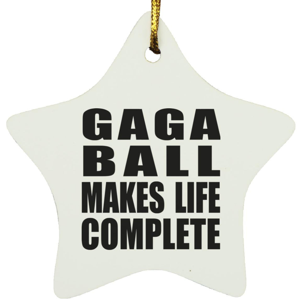Gaga Ball Makes Life Complete - Star Ornament