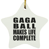 Gaga Ball Makes Life Complete - Star Ornament