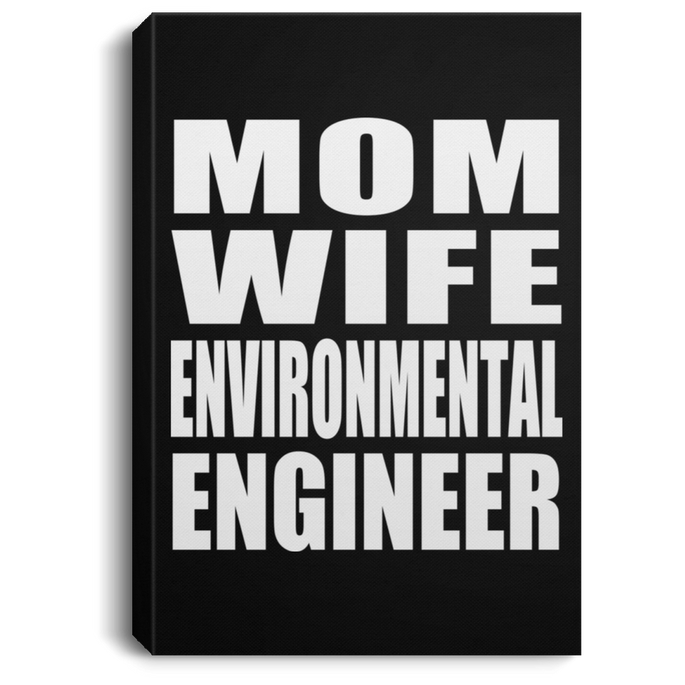 Mom Wife Environmental Engineer - Canvas Portrait