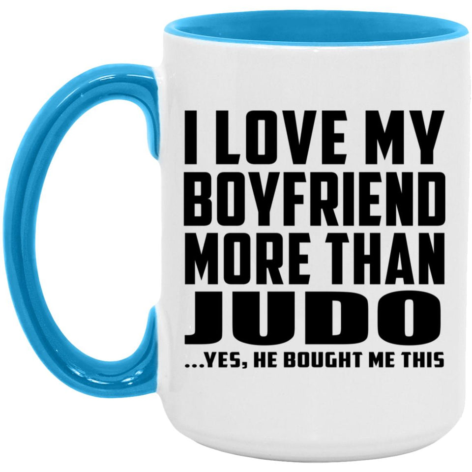 I Love My Boyfriend More Than Judo - 15oz Accent Mug Blue