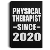 Physical Therapist Since 2020 - Canvas Portrait
