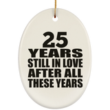 25th Anniversary 25 Years Still In Love After These Years - Oval Ornament