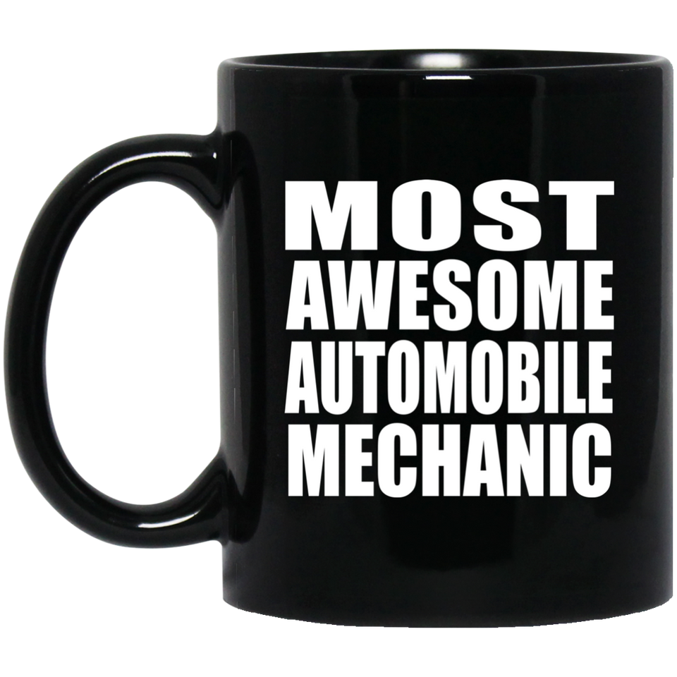 Most Awesome Automobile Mechanic - 11 Oz Coffee Mug Black