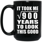 30th Birthday Took Square Root of 900 Years To Look Good - 15oz Coffee Mug Black