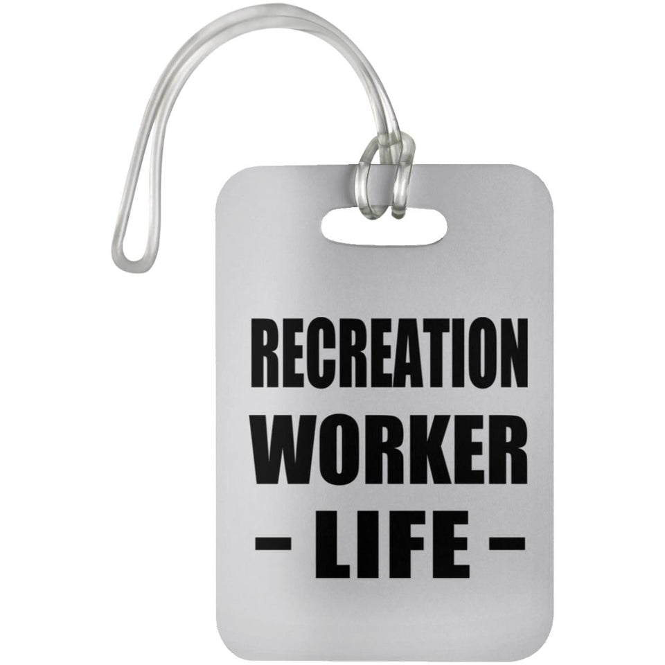 Recreation Worker Life - Luggage Bag Tag