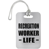 Recreation Worker Life - Luggage Bag Tag