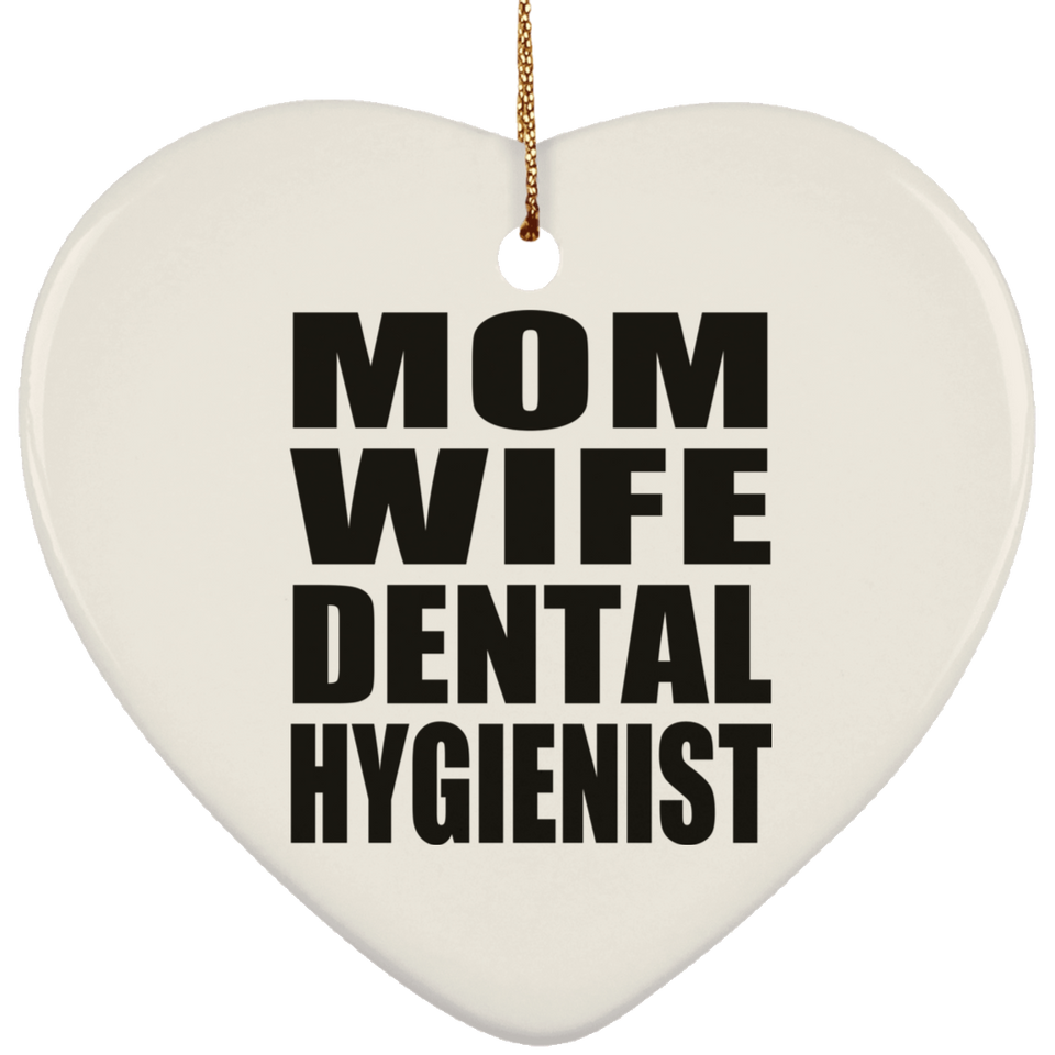 Mom Wife Dental Hygienist - Heart Ornament