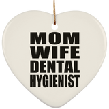 Mom Wife Dental Hygienist - Heart Ornament