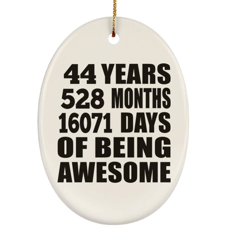 44th Birthday 44 Years 528 Months 16071 Days Of Awesome - Oval Ornament