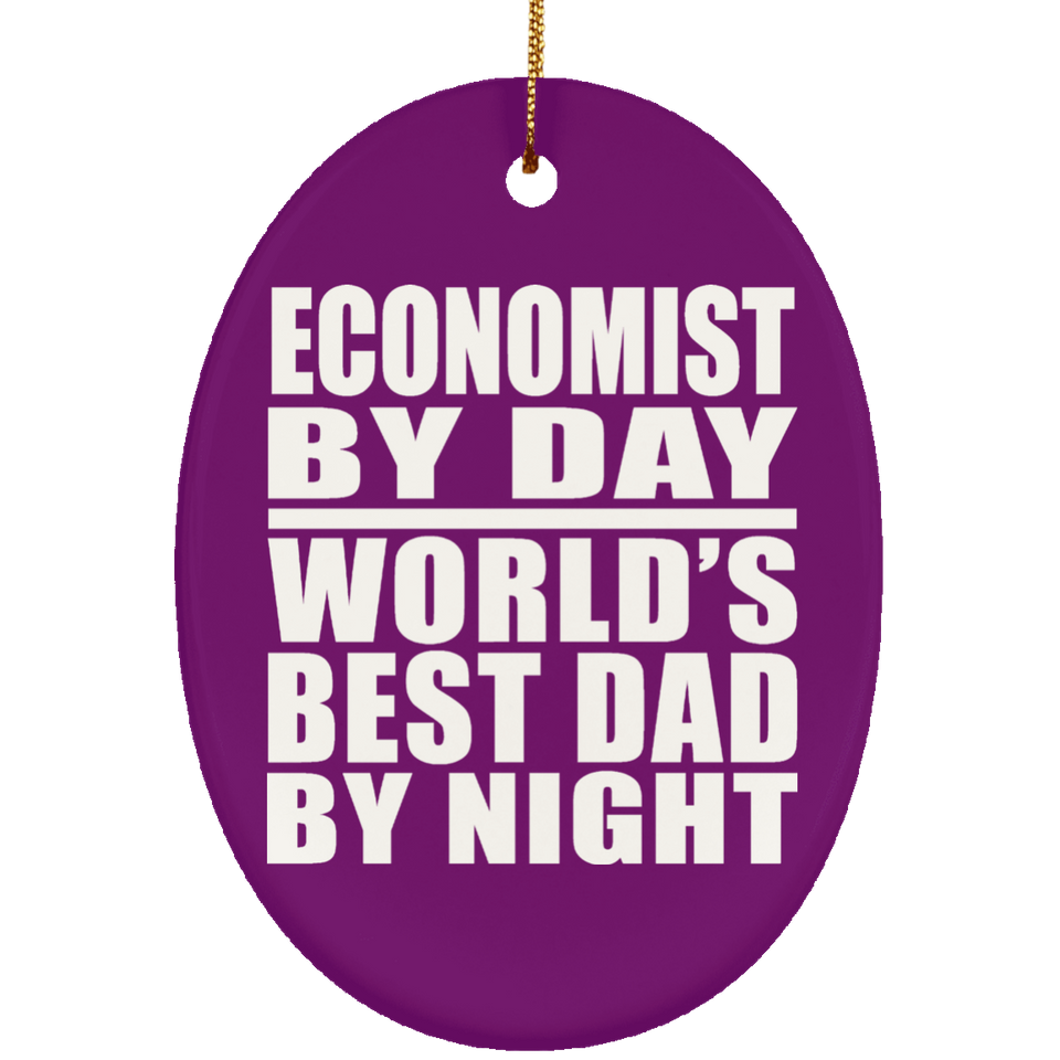 Economist By Day World's Best Dad By Night - Oval Ornament