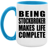 Being Stockbroker Makes Life Complete - 15oz Accent Mug Blue