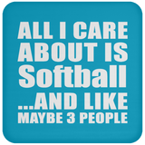 All I Care About Is Softball - Drink Coaster