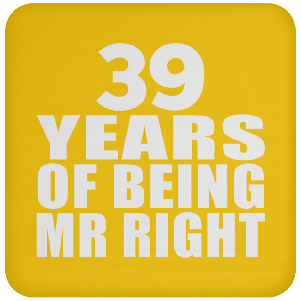 39th Anniversary 39 Years Of Being Mr Right - Drink Coaster