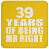 39th Anniversary 39 Years Of Being Mr Right - Drink Coaster