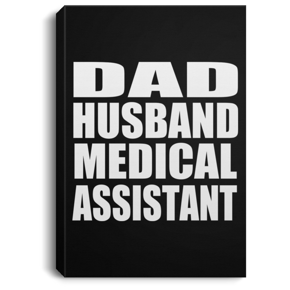 Dad Husband Medical Assistant - Canvas Portrait