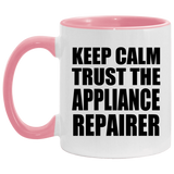 Keep Calm and Trust The Appliance Repairer - 11oz Accent Mug Pink