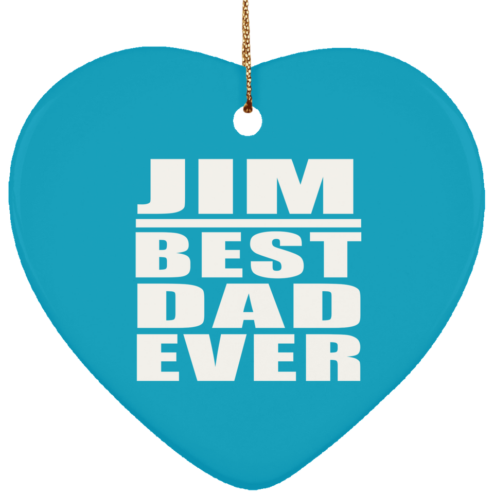 Jim Best Dad Ever - Heart Ornament