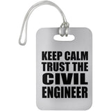 Keep Calm and Trust The Civil Engineer - Luggage Bag Tag