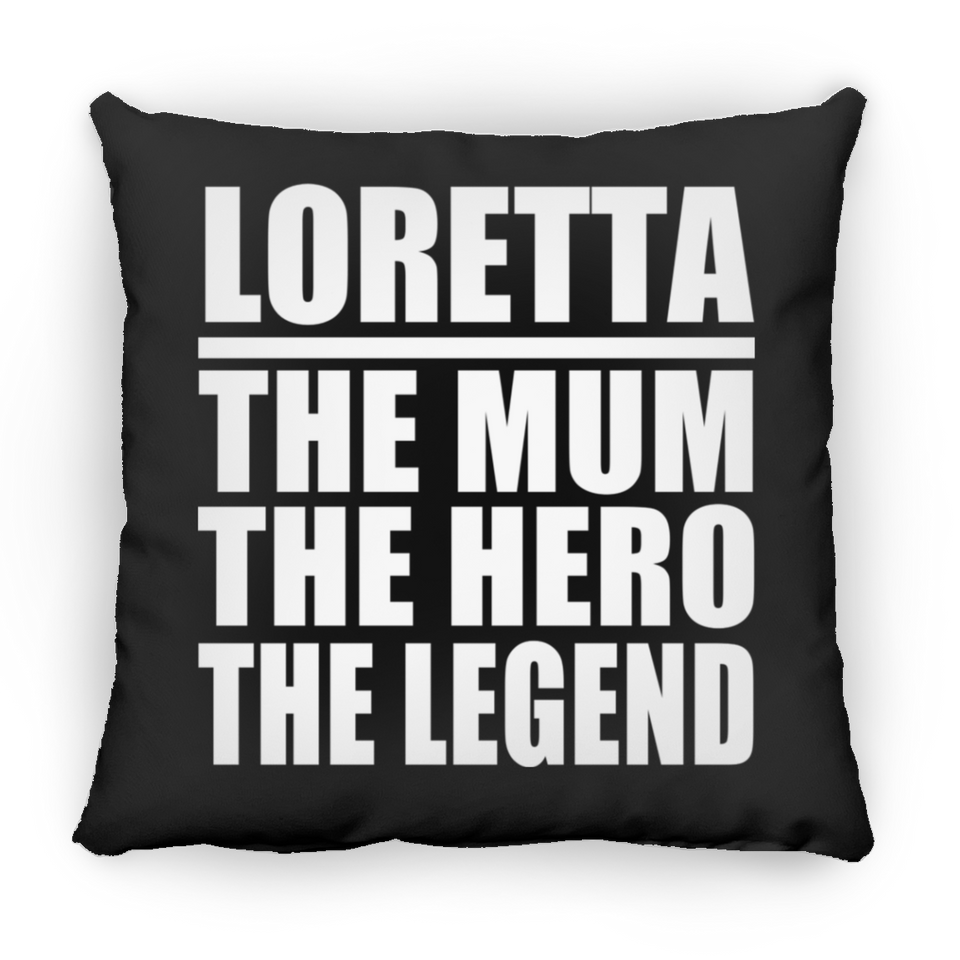 Loretta The Mum The Hero The Legend - Throw Pillow Black