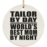 Tailor By Day World's Best Mom By Night - Circle Ornament