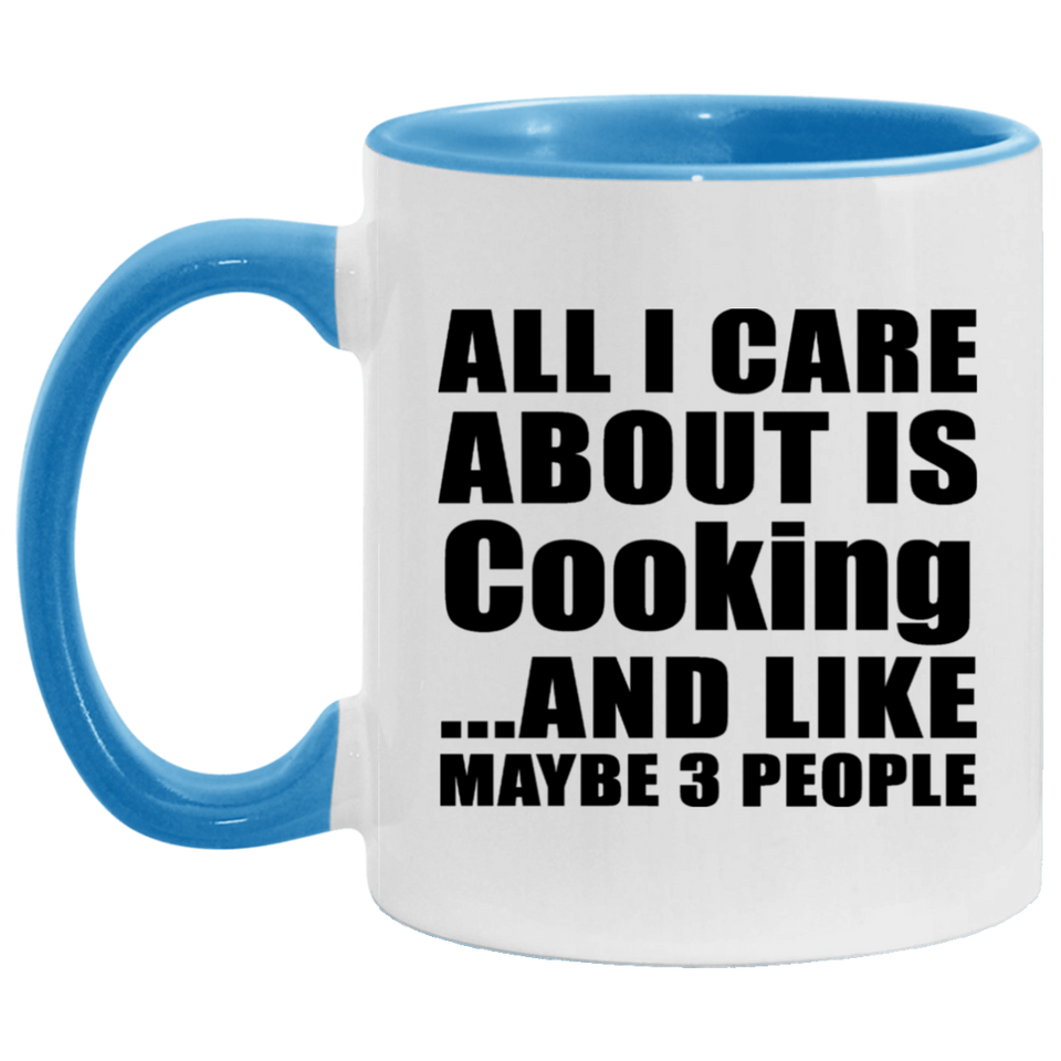 All I Care About Is Cooking - 11oz Accent Mug Blue