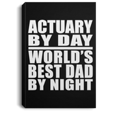 Actuary By Day World's Best Dad By Night - Canvas Portrait