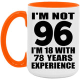96th Birthday I'm Not 96 I'm 18 With 78 Years Experience - 15oz Accent Mug Orange