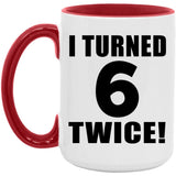 12th Birthday I Turned 6 Twice - 15oz Accent Mug Red