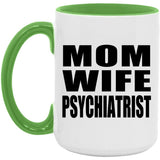 Mom Wife Psychiatrist - 15oz Accent Mug Green