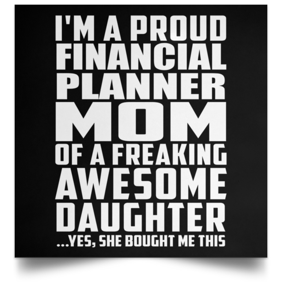 Proud Financial Planner Mom Of Awesome Daughter - Poster Square