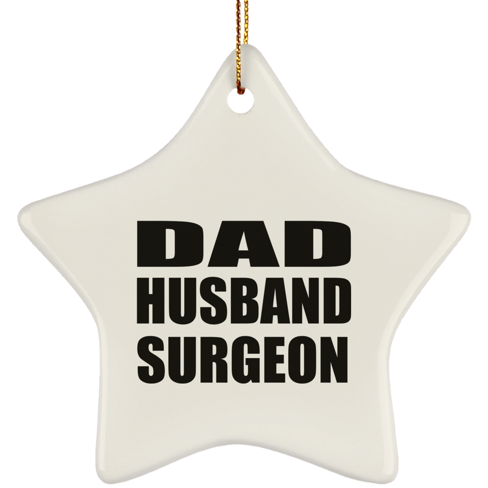 Dad Husband Surgeon - Star Ornament