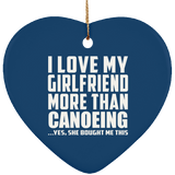 I Love My Girlfriend More Than Canoeing - Heart Ornament