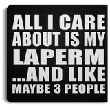 All I Care About Is My Laperm - Canvas Square