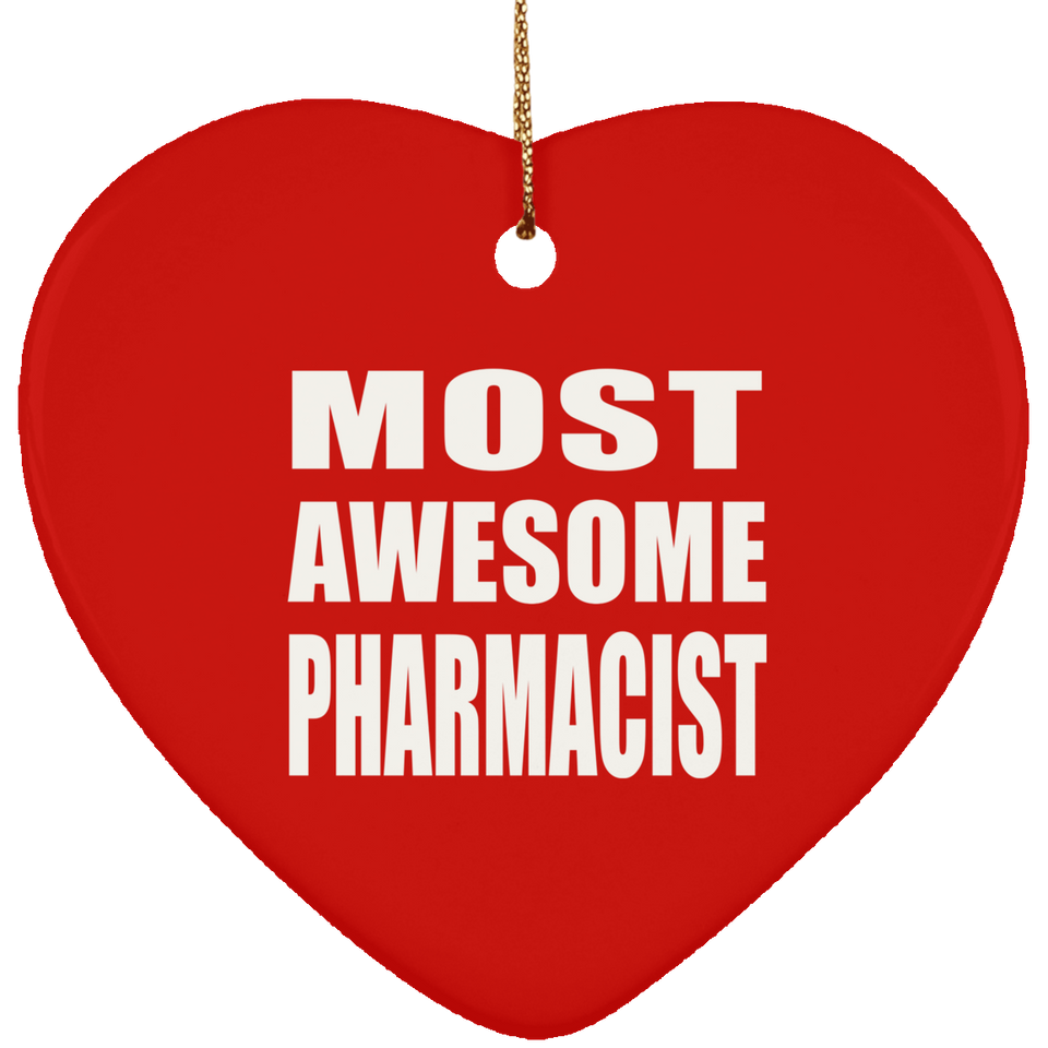 Most Awesome Pharmacist - Heart Ornament