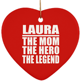 Laura The Mom The Hero The Legend - Heart Ornament