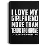 I Love My Girlfriend More Than Tenor Trombone - Canvas Portrait