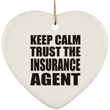 Keep Calm and Trust The Insurance Agent - Heart Ornament