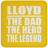 Lloyd The Dad The Hero The Legend - Drink Coaster