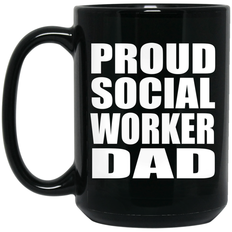 Proud Social Worker Dad - 15oz Coffee Mug Black