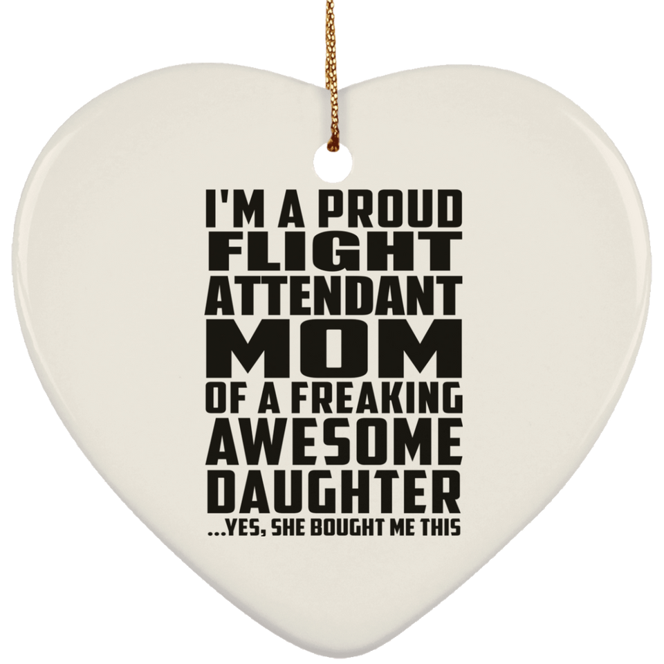 Proud Flight Attendant Mom Of Awesome Daughter - Heart Ornament