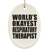 World's Okayest Respiratory Therapist - Oval Ornament