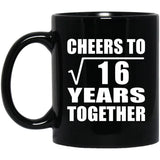 4th Anniversary Cheers To Square Root of 16 Years Together - 11oz Coffee Mug Black