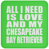 All I Need Is Love And My Chesapeake Bay Retriever - Drink Coaster