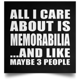 All I Care About Is Memorabilia - Poster Square