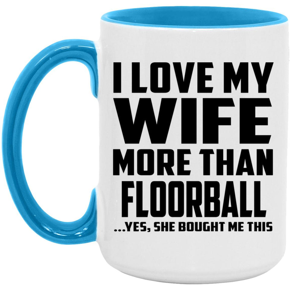 I Love My Wife More Than Floorball - 15oz Accent Mug Blue