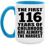 116th Birthday First 116 Years of Childhood Are The Hardest - 15oz Accent Mug Blue