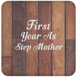 First Year As Step Mother - Drink Coaster E