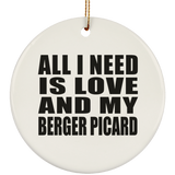 All I Need Is Love And My Berger Picard - Circle Ornament