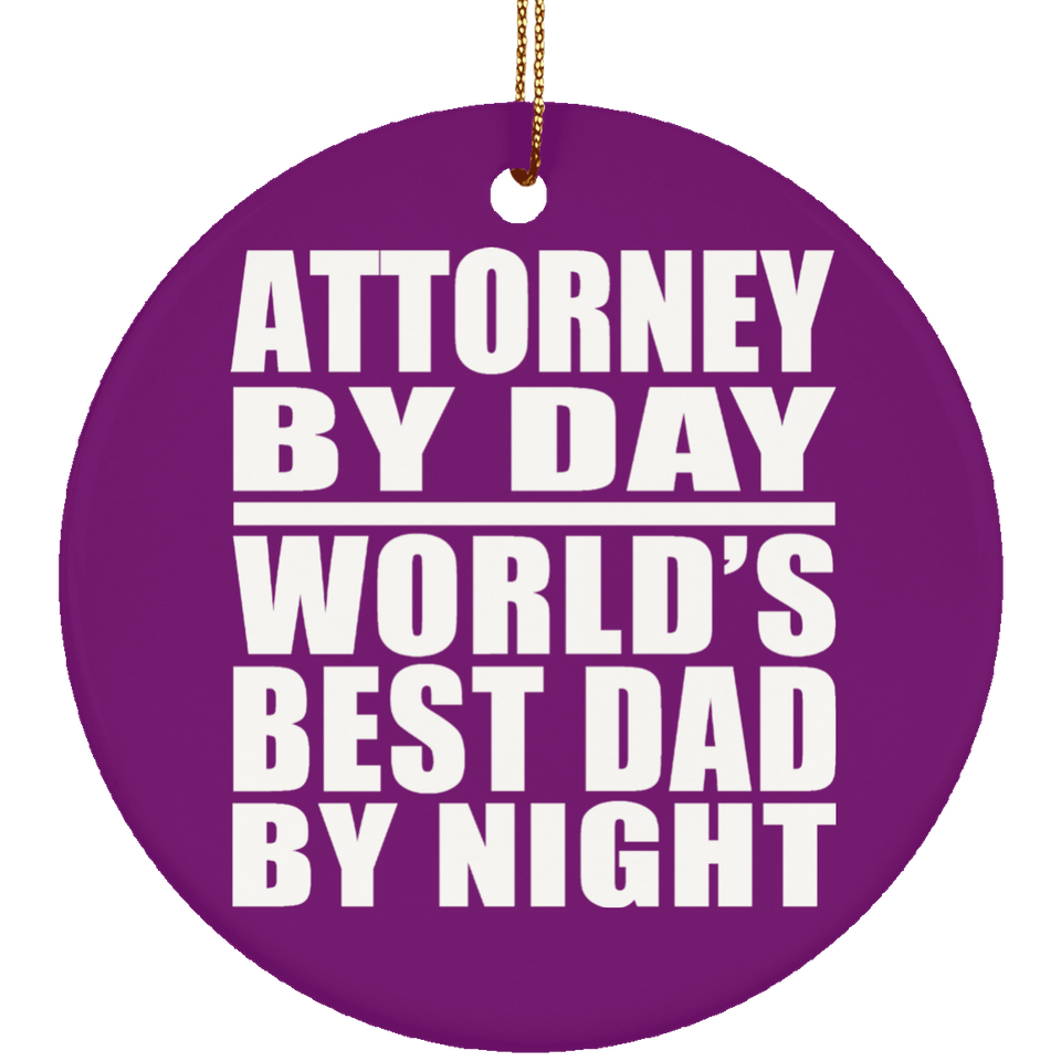 Attorney By Day World's Best Dad By Night - Circle Ornament